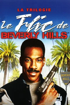 Affiche de la collection Le Flic de Beverly Hills - Saga