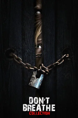 Affiche de la saga : Don't Breathe - Saga