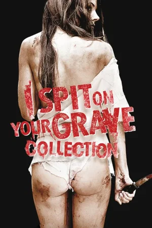 Affiche de la saga : I Spit on Your Grave - Saga