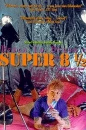 Affiche du film Super 8 1/2, une biographie édifiante