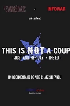 Affiche du film = This is not a coup - Just Another Day in The EU