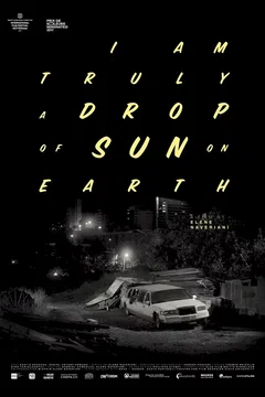 Affiche du film Drop of sun (I am truly a drop of sun on earth)