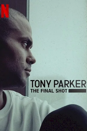 Affiche du film : Tony Parker: The Final Shot