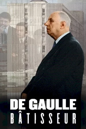 Affiche du film : De Gaulle bâtisseur