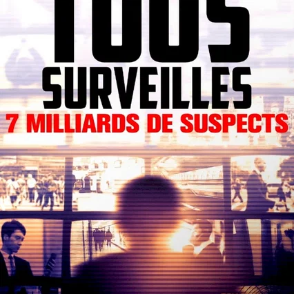 Miniature photo du film : Tous surveillés : 7 milliards de suspects
