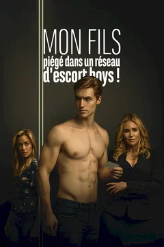 Affiche du film Mon fils, piégé dans un réseau d'Escort Boys !