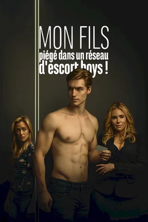 Affiche du film : Mon fils, piégé dans un réseau d'Escort Boys !