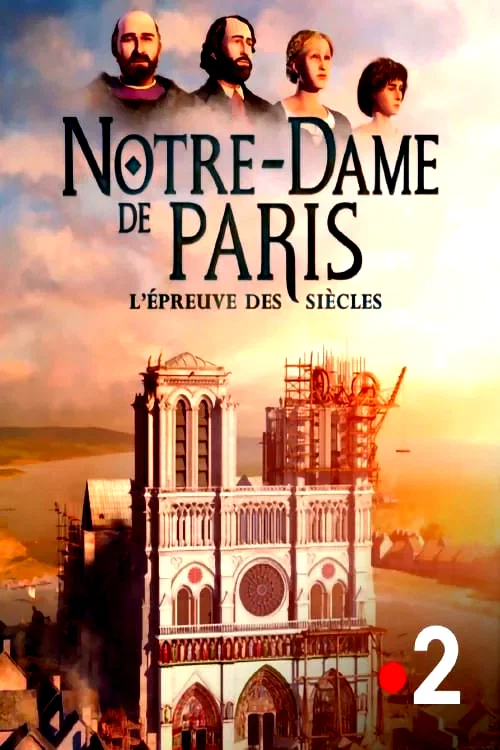 Photo du film : Notre-Dame de Paris, l'épreuve des siècles