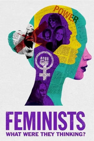 Affiche du film : Les féministes : À quoi pensaient-elles ?