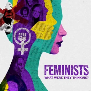 Photo du film : Les féministes : À quoi pensaient-elles ?