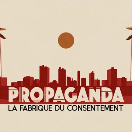 Miniature photo du film : Propaganda : la fabrique du consentement
