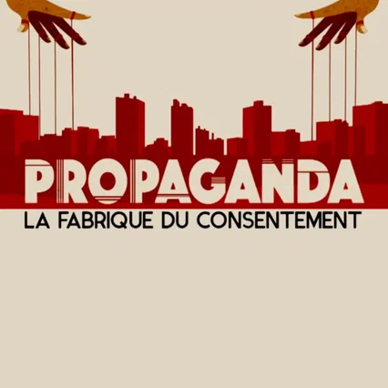 Miniature photo du film : Propaganda : la fabrique du consentement
