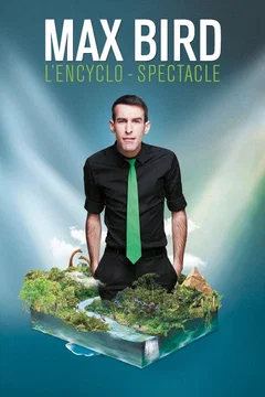 Affiche du film = Max Bird : l'encyclo-spectacle