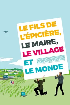 Affiche du film = Le Fils de l'épicière, le Maire, le Village et le Monde
