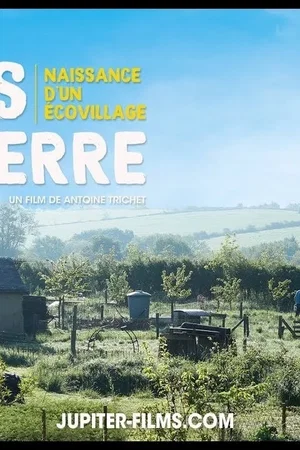 Affiche du film : Les mains dans la terre, naissance d'un écovillage