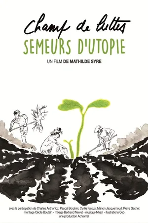 Affiche du film : Champ de luttes, semeurs d'utopie