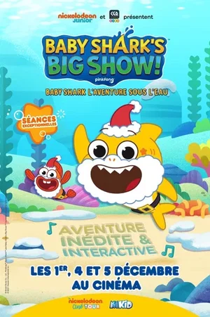 Affiche du film : Baby Shark’s Big Show !