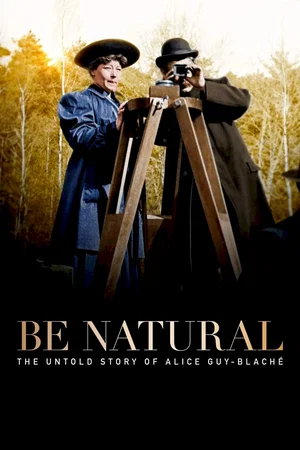 Affiche du film : Be natural, l’histoire cachée d’Alice Guy-Blaché