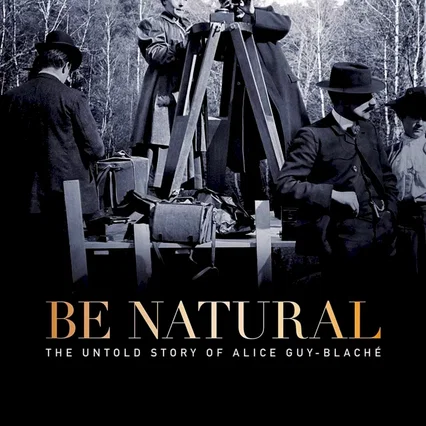 Miniature photo du film : Be natural, l’histoire cachée d’Alice Guy-Blaché