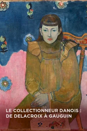 Affiche du film : Le Collectionneur Danois : De Delacroix à Gauguin