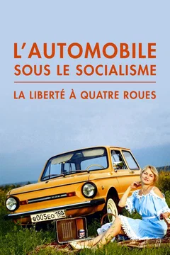 Affiche du film L'Automobile sous le socialisme : La Liberté à quatre roues