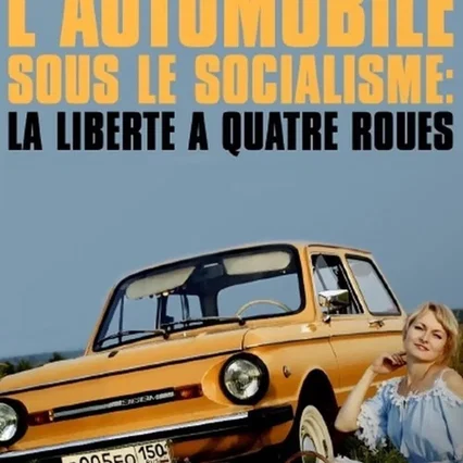 Miniature photo du film : L'Automobile sous le socialisme : La Liberté à quatre roues