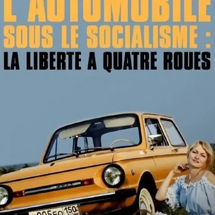 Miniature photo du film : L'Automobile sous le socialisme : La Liberté à quatre roues