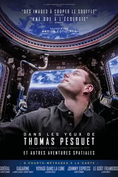 Affiche du film = Dans les yeux de Thomas Pesquet et autres aventures spatiales