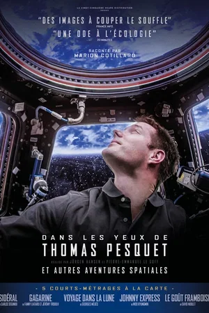 Affiche du film : Dans les yeux de Thomas Pesquet et autres aventures spatiales