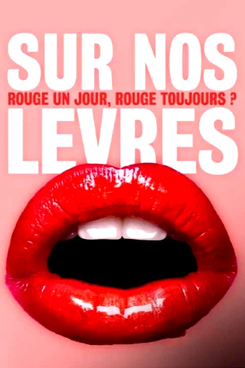 Affiche du film : Sur nos lèvres - Rouge un jour, rouge toujours ?