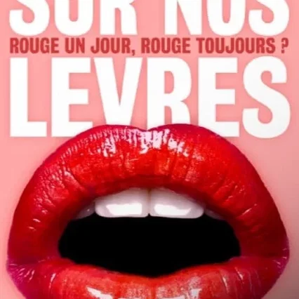 Miniature photo du film : Sur nos lèvres - Rouge un jour, rouge toujours ?
