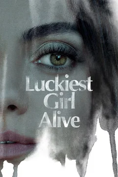 Affiche du film Luckiest Girl Alive