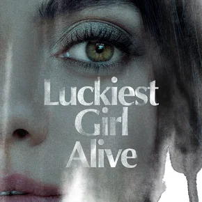 Photo du film : Luckiest Girl Alive