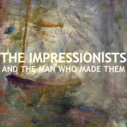 Miniature photo du film : The Impressionists: And the Man Who Made Them