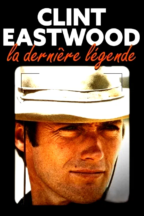 Affiche du film : Clint Eastwood, la dernière légende