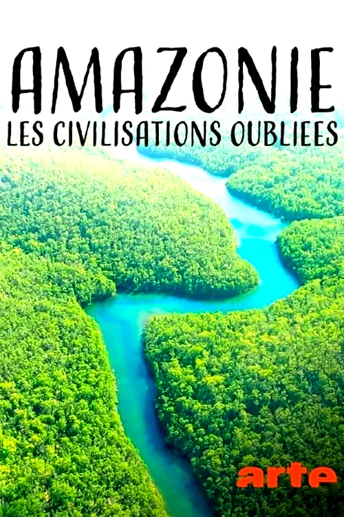 Affiche du film : Amazonie, Les Civilisations Oubliées De La Forêt