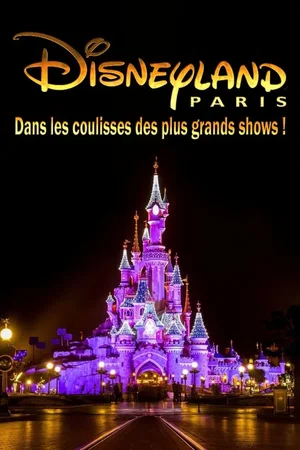 Affiche du film : Disneyland Paris : Dans les Coulisses des Plus Grands Shows !