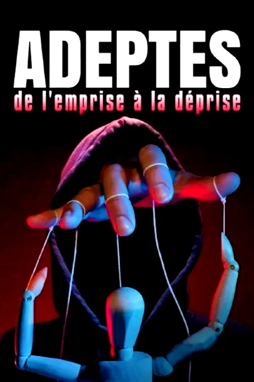 Affiche du film : Adeptes, de l'emprise à la déprise