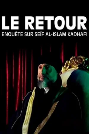 Affiche du film : Le retour : enquête sur Seïf al-Islam Kadhafi