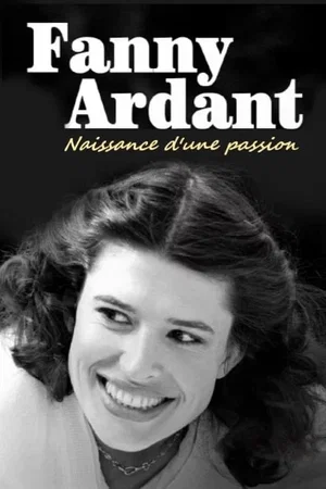Affiche du film : Fanny Ardant - Naissance d'une passion