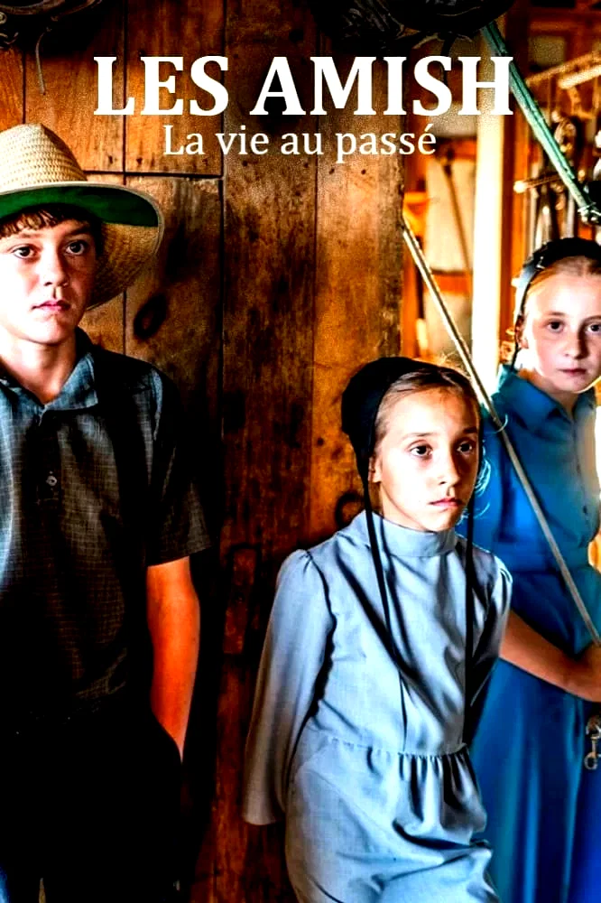 Affiche du film : Les Amish, la vie au passé