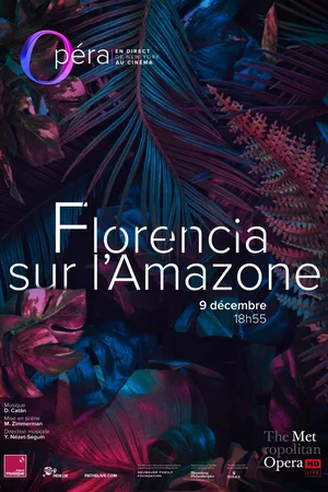 Affiche du film : Florencia sur l’Amazone (Metropolitan Opera)