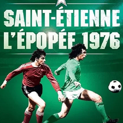 Miniature photo du film : Saint-Étienne : L'Épopée 1976