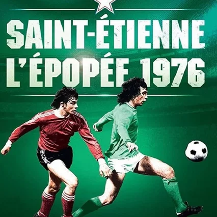Miniature photo du film : Saint-Étienne : L'Épopée 1976