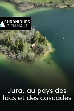 Affiche du film = Jura, au pays des lacs et des cascades
