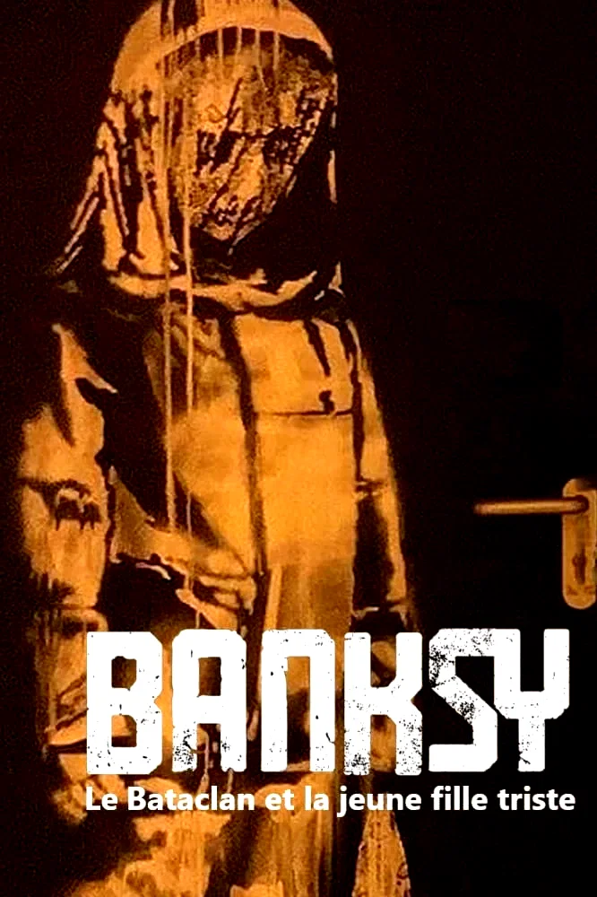 Affiche du film : Banksy, le Bataclan et la jeune fille triste