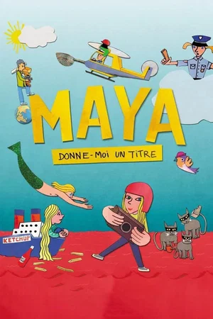 Affiche du film : Maya, donne-moi un titre
