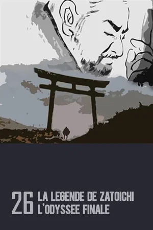 Affiche du film : La Légende de Zatoïchi, Vol. 26 : L'Odyssée finale