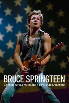Affiche du film Bruce Springsteen, le chanteur qui murmurait à l'oreille de l'Amérique