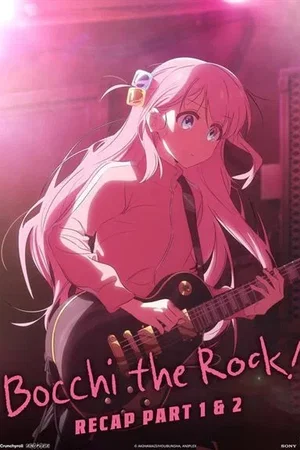 Affiche du film : BOCCHI THE ROCK! Recap Part 1 & 2